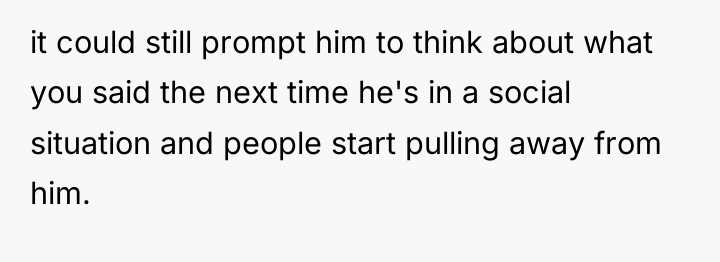 it could still prompt him to think about what you...