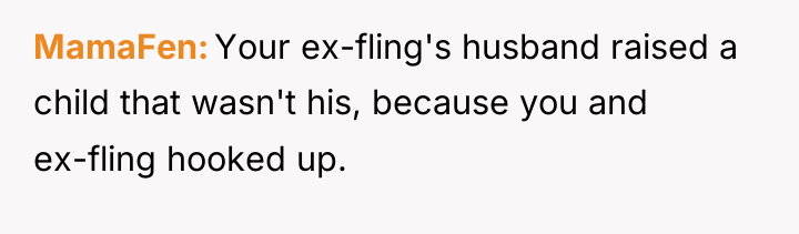 MamaFen Your ex-fling's husband raised a child that wasn't his,...