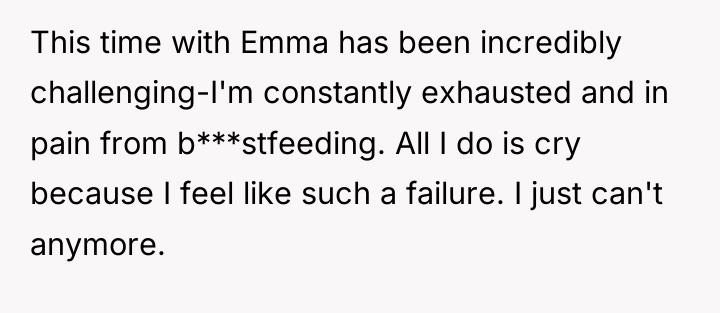 This time with Emma has been incredibly challenging-I'm constantly exhausted...
