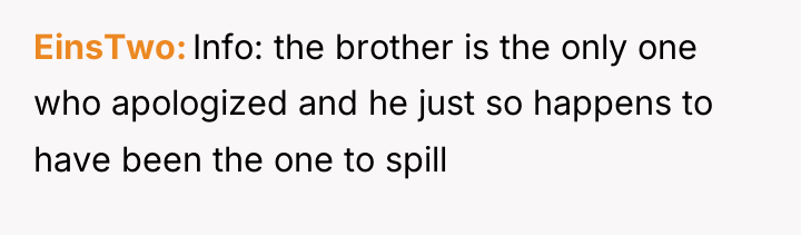 EinsTwo Info: the brother is the only one who apologized...