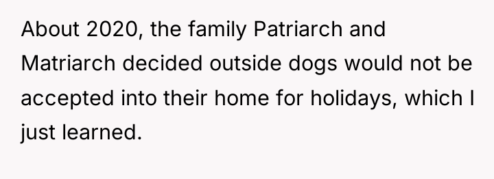 About 2020, the family Patriarch and Matriarch decided outside dogs...
