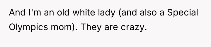 And I'm an old white lady (and also a Special...