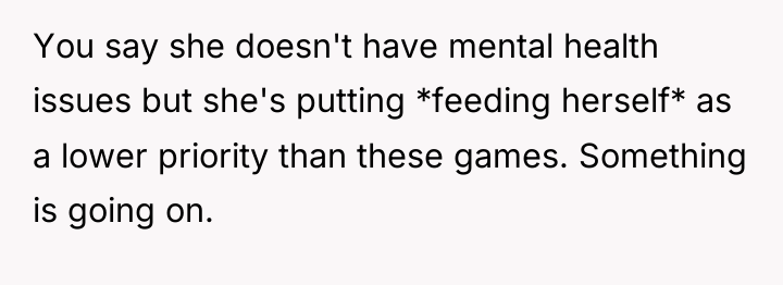 You say she doesn't have mental health issues but she's...