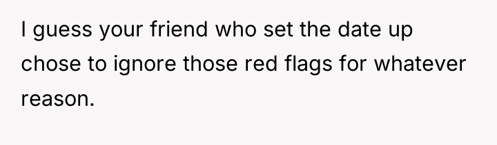 I guess your friend who set the date up chose...