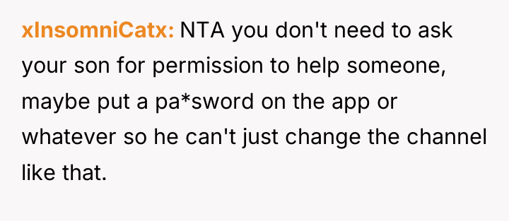 xInsomniCatx NTA you don't need to ask your son for...