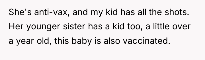 She's anti-vax, and my kid has all the shots. Her...