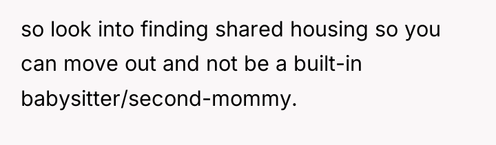 so look into finding shared housing so you can move...