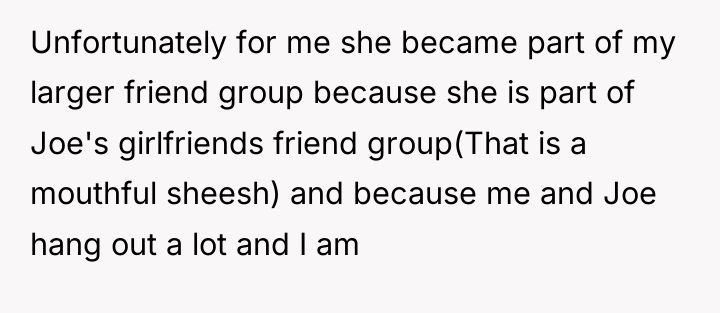 Unfortunately for me she became part of my larger friend...