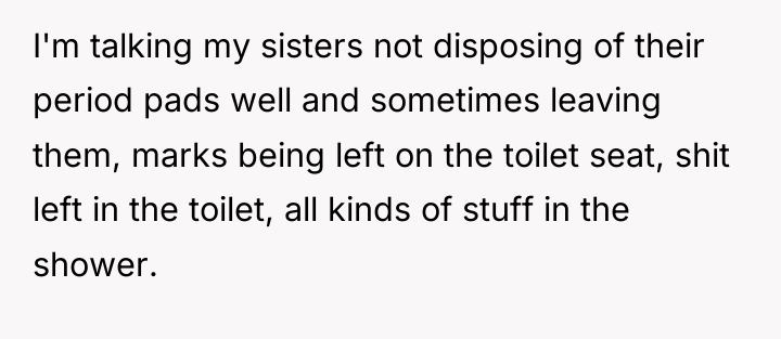 I'm talking my sisters not disposing of their period pads...