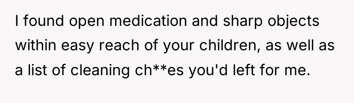 I found open medication and sharp objects within easy reach...