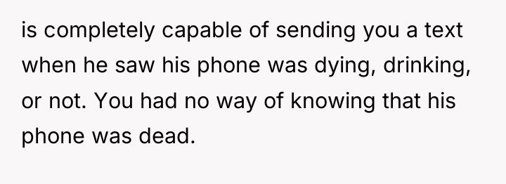 is completely capable of sending you a text when he...