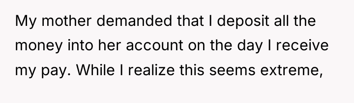 My mother demanded that I deposit all the money into...
