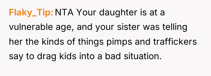 Flaky_Tip NTA Your daughter is at a vulnerable age, and...