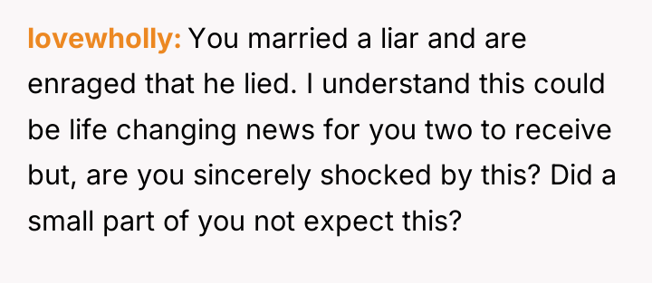lovewholly You married a liar and are enraged that he...