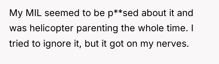 My MIL seemed to be p**sed about it and was...
