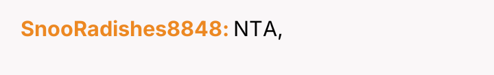 SnooRadishes8848 NTA,