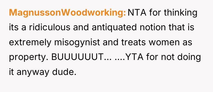 MagnussonWoodworking NTA for thinking its a ridiculous and antiquated notion...