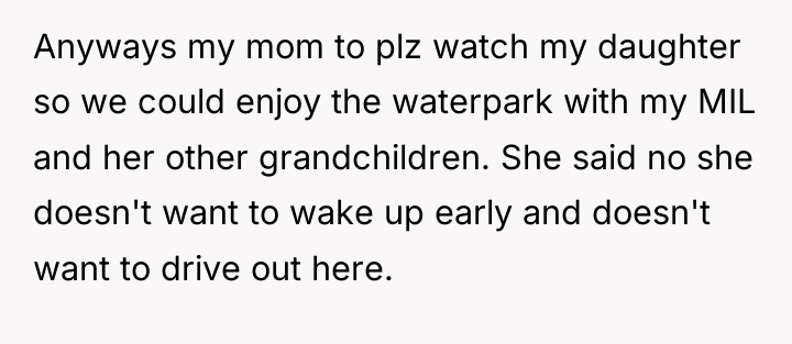 Anyways my mom to plz watch my daughter so we...
