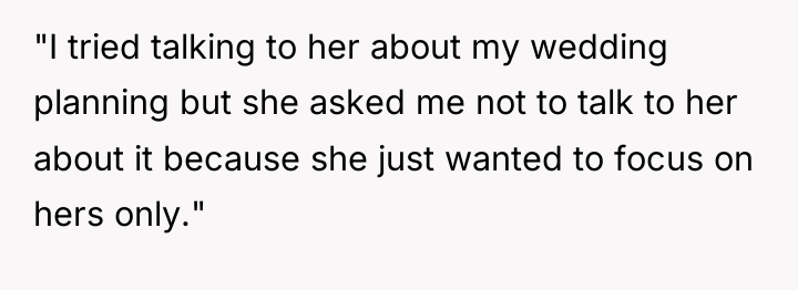 "I tried talking to her about my wedding planning but...