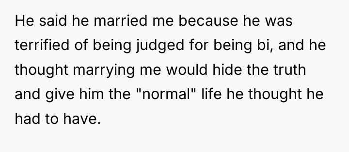 He said he married me because he was terrified of...