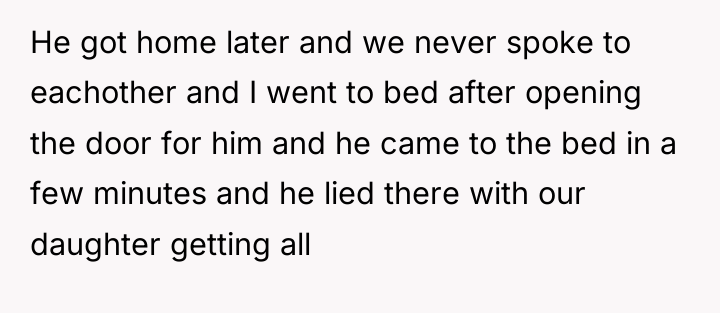 He got home later and we never spoke to eachother...