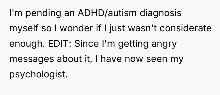 I'm pending an ADHD/autism diagnosis myself so I wonder if...
