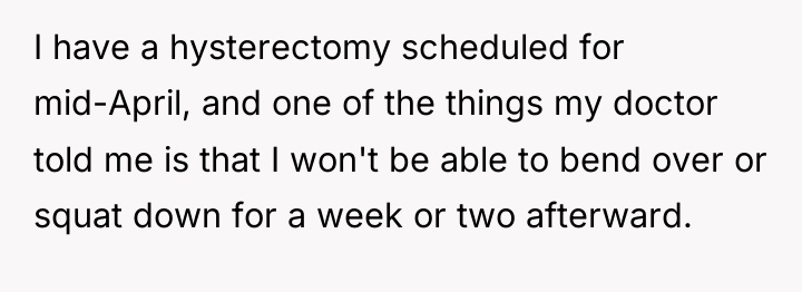 I have a hysterectomy scheduled for mid-April, and one of...