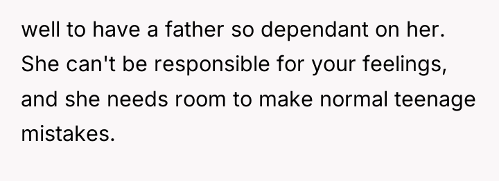 well to have a father so dependant on her. She...