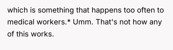 which is something that happens too often to medical workers.*...