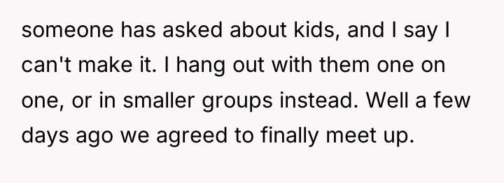someone has asked about kids, and I say I can't...