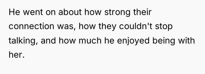 He went on about how strong their connection was, how...