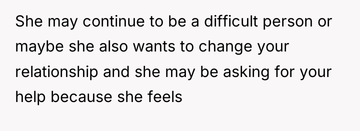 She may continue to be a difficult person or maybe...