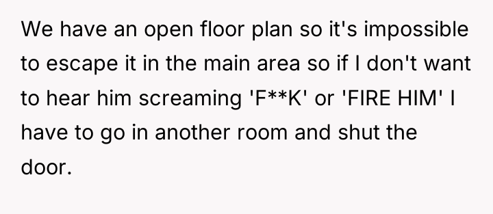 We have an open floor plan so it's impossible to...
