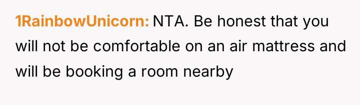 1RainbowUnicorn NTA. Be honest that you will not be comfortable...