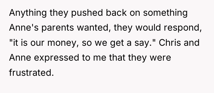 Anything they pushed back on something Anne's parents wanted, they...