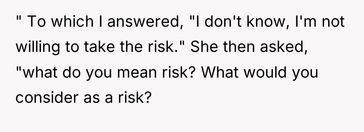 " To which I answered, "I don't know, I'm not...