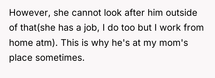 However, she cannot look after him outside of that(she has...