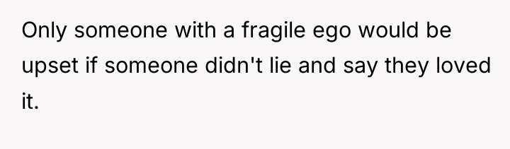 Only someone with a fragile ego would be upset if...