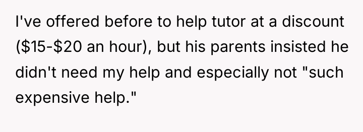 I've offered before to help tutor at a discount ($15-$20...