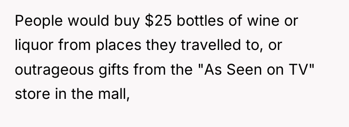 People would buy $25 bottles of wine or liquor from...
