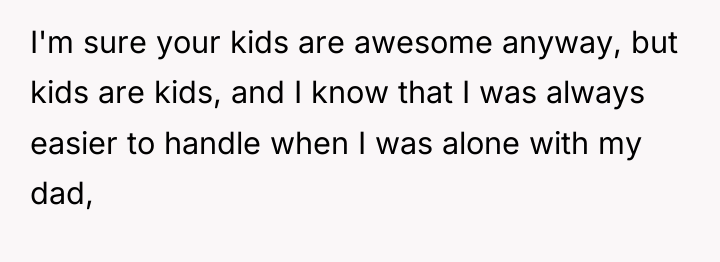 I'm sure your kids are awesome anyway, but kids are...
