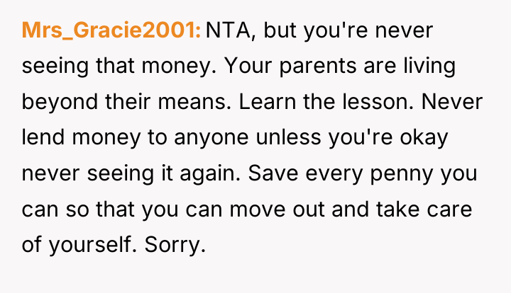 Mrs_Gracie2001 NTA, but you're never seeing that money. Your parents...
