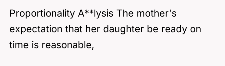 Proportionality A**lysis The mother's expectation that her daughter be ready...