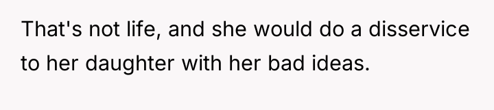 That's not life, and she would do a disservice to...