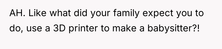 AH. Like what did your family expect you to do,...