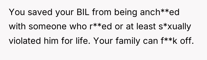 You saved your BIL from being anch**ed with someone who...
