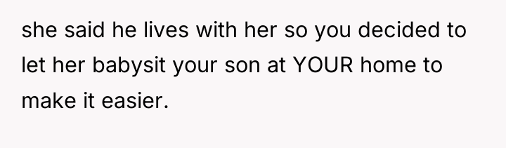 she said he lives with her so you decided to...