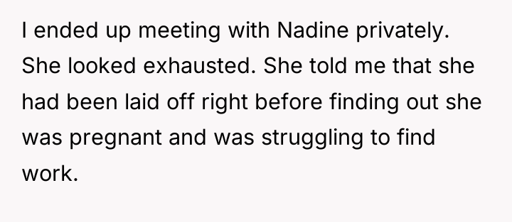 I ended up meeting with Nadine privately. She looked exhausted....