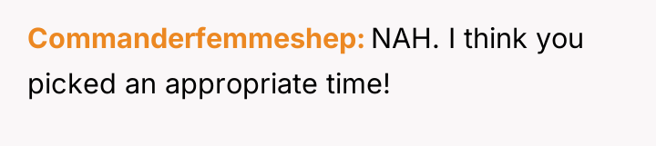 Commanderfemmeshep NAH. I think you picked an appropriate time!