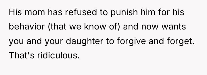 His mom has refused to punish him for his behavior...